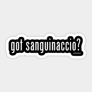 got sanguinaccio? T-shirt Sticker